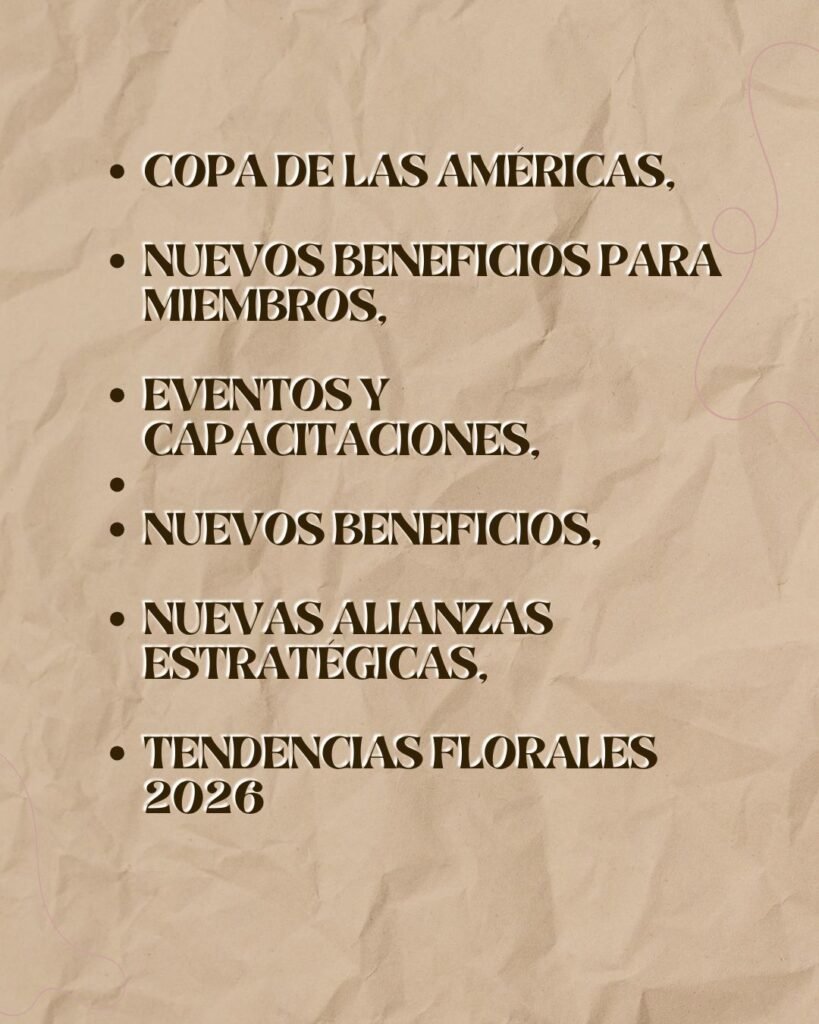 Cobertura especial Copa de Las Americas Nuevos beneficios para miembros Eventos y capacitaciones Nuevas alianzas estrategicas Tendencias florales 2026 2